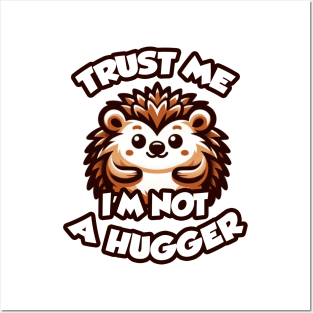 i am not a hugger - Cuddly but Spiky Posters and Art
